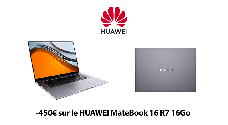 HUAWEI BLACK FRIDAY : -450€ sur le MateBook 16 R7 16Go